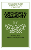 Autonomy and Community: The Royal Manor of Havering, 1200-1500 (Cambridge Studies in Medieval Life and Thought: Fourth Series) 0521526094 Book Cover