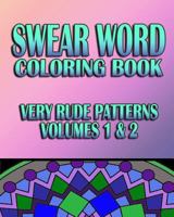 Swear Word Coloring Book: Very Rude Patterns (Volumes 1 & 2) 1530019265 Book Cover