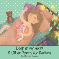 Deep in my Heart & Other Gentle Poems for Bedtime: A beautiful collection of poetry for the whole family to enjoy B0BZFD24C1 Book Cover