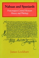 Nahuas and Spaniards: Postconquest Central Mexican History and Philology (Ucla Latin American Studies, Vol. 76) 0804719543 Book Cover