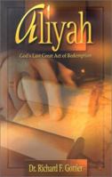 Aliyah: God's Last Great Act of Redemption 185240308X Book Cover