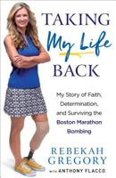 Taking My Life Back: My Story of Faith, Determination, and Surviving the Boston Marathon Bombing 0800728211 Book Cover