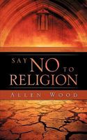 Say No to Religion 1615790047 Book Cover