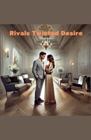 Rivals Twisted Desire B0DT5PQ8TD Book Cover