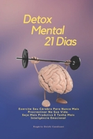 Detox Mental 21 Dias: Exercite seu cérebro para evoluir na sua vida e ter mais produtividade e inteligência emocional B08NMBKSYL Book Cover