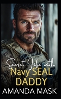 Secret Life with Navy SEAL Daddy: An Age Gap Single Dad Romance B0DVPYBNTF Book Cover