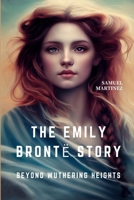 Beyond Wuthering Heights: The Emily Brontë Story B0CFZFDVZS Book Cover