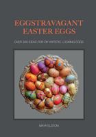 Eggstravagant Easter Eggs 1091940940 Book Cover