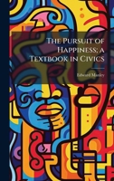 The Pursuit of Happiness; a Textbook in Civics 1024113434 Book Cover