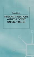 Finland's Relations With the Soviet Union, 1944-84 0333384571 Book Cover