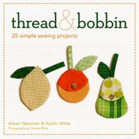 Thread and Bobbin: Simple Sewing Projects 0981976263 Book Cover