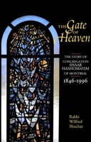 The Gate of Heaven: The Story of Congregation Shaar Hashomayim in Montreal, 1846-1996 0773520899 Book Cover
