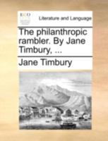 The philanthropic rambler. By Jane Timbury, ... 1140725343 Book Cover