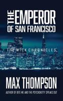 The Emperor of San Francisco (Wick Chronicles) 1932461477 Book Cover