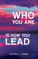 Who You Are is How You Lead 1958714720 Book Cover