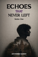 Echoes That Never Left 1918888566 Book Cover