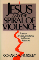 Jesus and the Spiral of Violence: Popular Jewish Resistance in Roman Palestine (Facets) 0062544489 Book Cover