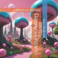 Danny's Dreams: A Fantasy Journey B0DRN1PPJM Book Cover