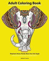 Adult Coloring Book: Elephant: Horse: Panda: Boar: Fox: Owl: Eagle:Beautiful: Henna and Paisley Style: Rhinoceros: Bears Cola: Snail: Bird Beautiful : ... Art Therapy Adult Coloring Book Volume 7) 1542437806 Book Cover