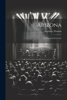 Arizona; a Drama in Four Acts 1022699164 Book Cover