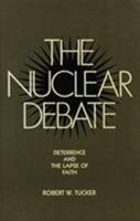 The Nuclear Debate: Deterrence and the Lapse of Faith (Lehrman Institute Book) 0841910383 Book Cover