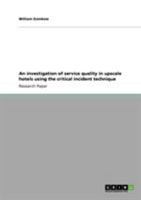 An investigation of service quality in upscale hotels using the critical incident technique 3640844386 Book Cover