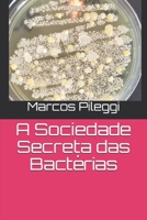A Sociedade Secreta das Bact?rias 1650518382 Book Cover