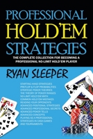 Professional Hold'Em Strategies: The Complete Collection for Becoming a Professional No-Limit Hold'Em Player 1663216967 Book Cover