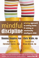 Mindful Discipline: A Loving Approach to Setting Limits and Raising an Emotionally Intelligent Child 1608828840 Book Cover