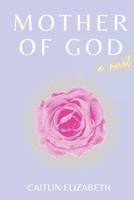 Mother of God B0CKTXTLTB Book Cover