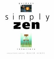 Simply Zen: Interiors Gardens 1579590853 Book Cover