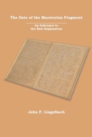 The Date of the Muratorian Fragment: An Inference to the Best Explanation 173627399X Book Cover