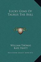 Lucky Gems Of Taurus The Bull 1425307825 Book Cover
