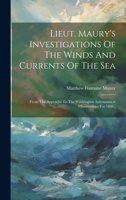 Lieut. Maury's Investigations Of The Winds And Currents Of The Sea: 1020603054 Book Cover