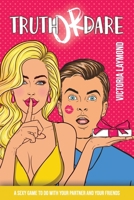 Truth or Dare: A Sexy Game to Do with Your Partner and Your Friends B08L1K2HBR Book Cover