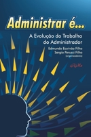 Administrar é...: A Evolução do trabalho do administrador 8576561298 Book Cover