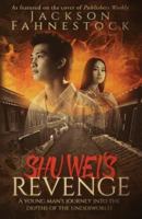 Shu Wei's Revenge: A Young Man's Journey Into the Depths of the Underworld 0998803413 Book Cover