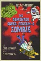 Fred & Anthony Meet the Demented Super-DeGerm-O Zombie 0786836806 Book Cover