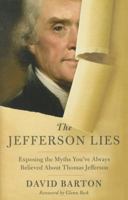 The Jefferson Lies: Exposing the Myths You've Always Believed about Thomas Jefferson 1595554599 Book Cover