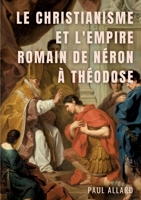 Le Christianisme et l'Empire Romain de Néron à Théodose 2382742836 Book Cover
