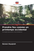 Prendre feu comme un printemps occidental: Concepts de pouvoir et de résistance 6205897652 Book Cover