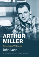 Arthur Miller: American Witness 0300234929 Book Cover