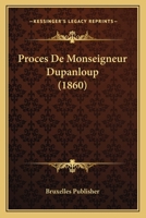 Proces De Monseigneur Dupanloup (1860) 1167563387 Book Cover