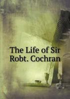 The Life of Sir Robt. Cochran 551889614X Book Cover