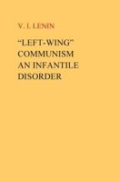 Left-Wing Communism, an Infantile Disorder 1537029371 Book Cover