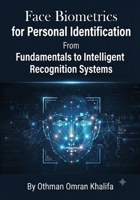 Face Biometrics for Personal Identification : From Fundamentals to Intelligent Recognition Systems B0H9T8FGB1 Book Cover