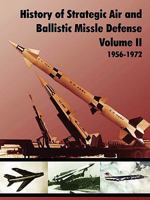 History of Strategic Air and Ballistic Missile Defense: Volume II (1956-1972) 1907521186 Book Cover