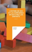 L'estime de soi et la confiance en soi chez les enfants (French Edition) 2322505277 Book Cover