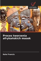 Proces tworzenia afrykanskich masek (Polish Edition) 6209881041 Book Cover