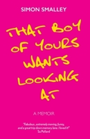 That Boy of Yours Wants Looking At 1915009073 Book Cover